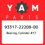 93317-22208-00 Yamaha Bearing, CYLINDER.#17 933172220800, New Genuine Oem Part. Fixed Price $36.44.