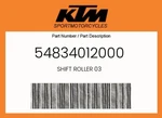 Ktm Genuine Shift Roller 03 - 54834012000. Fixed Price $117.61.