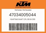 Ktm Genuine Shifting Shaft Cpl. 85 Sx 200 - 47034005044. Fixed Price $111.44.
