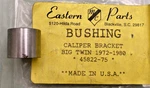 New Genuine Eastern Parts 45822-75 Bushing, Caliper Bracket Big Twin 72'-80'. Fixed Price $11.68.