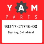 93317-21746-00 Yamaha Bearing, Cylindrical 933172174600, New Genuine Oem Part. Fixed Price $29.46.