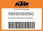 Ktm Genuine Bushing F. Sprocket Cover Rac. - 59030060050. Fixed Price $10.83.