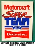 Motorcraft Super Team Ford Budweiser - Vintage Original Vinyl Decal Sticker. Fixed Price $6.51.
