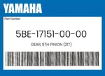 Yamaha Genuine Gear, 5TH Pinion (21T) 5BE-17151-00-00. Fixed Price $77.20.