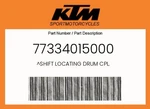 Ktm Genuine Shift Locating Drum Cpl. - 77334015000. Fixed Price $45.48.
