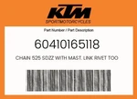 Ktm Genuine Chain 525 Sdzz With Mast. Link Rivet Tool Necessary - 60410165118. Fixed Price $156.14.