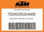 Ktm Genuine Sprocket Support Cpl. Silver - 7501005004491. Fixed Price $219.06.