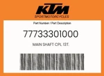 Ktm Genuine Main Shaft Cpl. 13T. - 77733301000. Fixed Price $163.80.