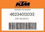Ktm Genuine Shift Roller Cpl. - 46234012033. Fixed Price $84.95.